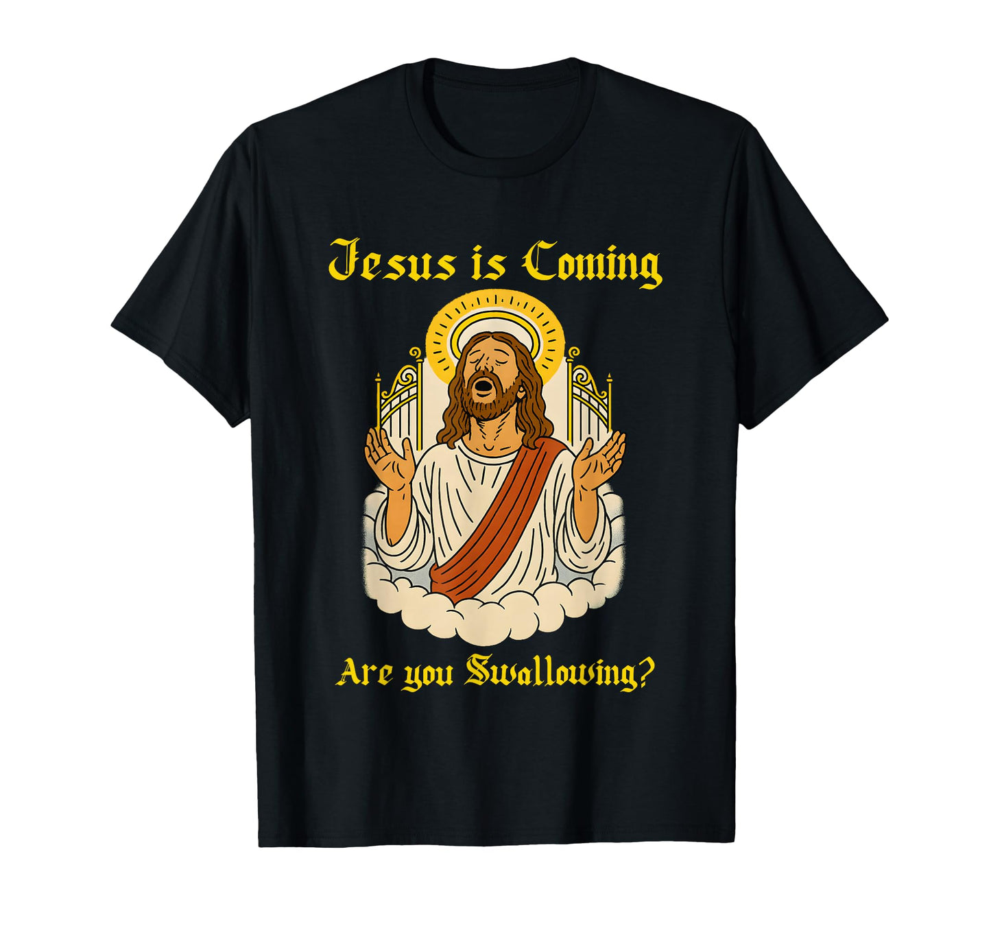 Jesus is Coming are You Swallowing T-Shirt