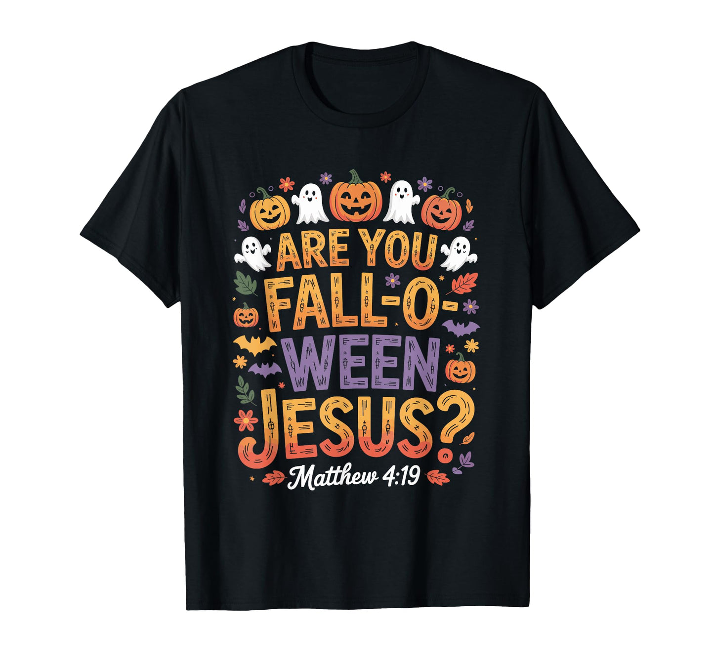 are You Fall O Ween Jesus? Matthew 4:19 Christian Humor T-Shirt