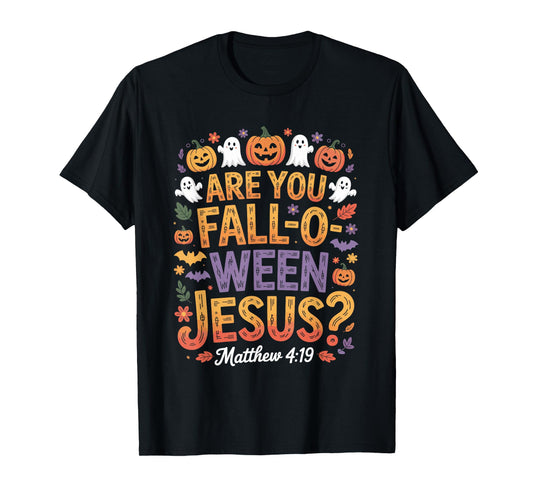 are You Fall O Ween Jesus? Matthew 4:19 Christian Humor T-Shirt