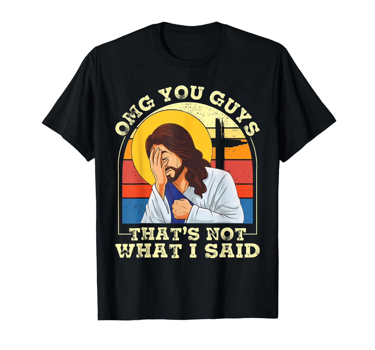 OMG You Guys That's Not What I Said Funny Jesus Christian T-Shirt