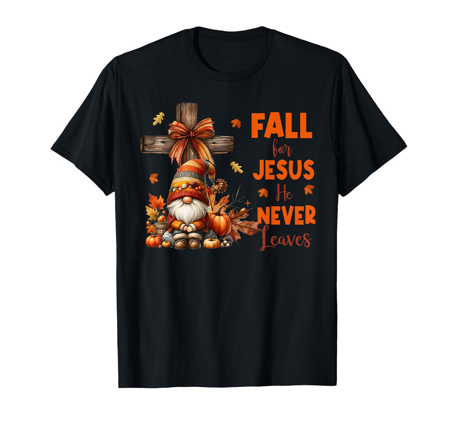 Fall For Jesus He Never Leaves Autumn Religious Gnomes T-Shirt