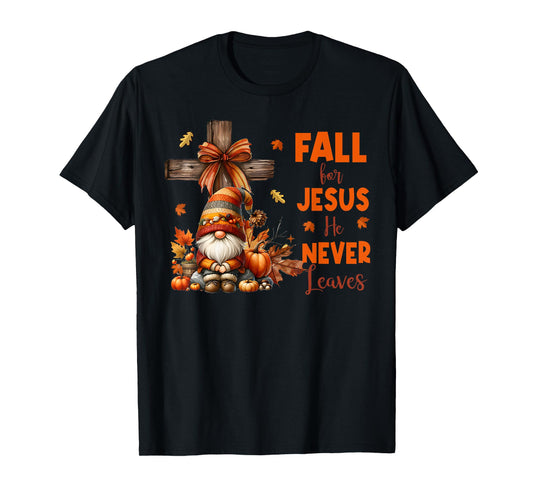 Fall For Jesus He Never Leaves Autumn Religious Gnomes T-Shirt