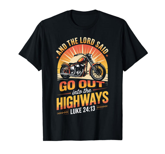 Motorcycle Biker and The Lord Said Go Out Into Highways T-Shirt