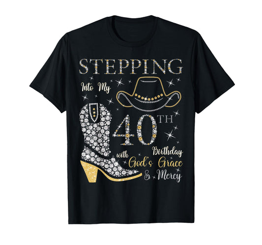 Stepping Into My 40th Birthday With God's Grace and Mercy T-Shirt