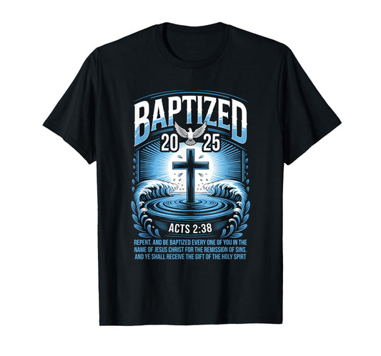 Baptized in 2025 Catholic Bible Verse for Christian Baptism T-Shirt