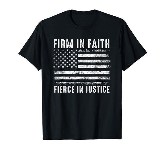 Firm in Faith Fierce in Justice T-Shirt