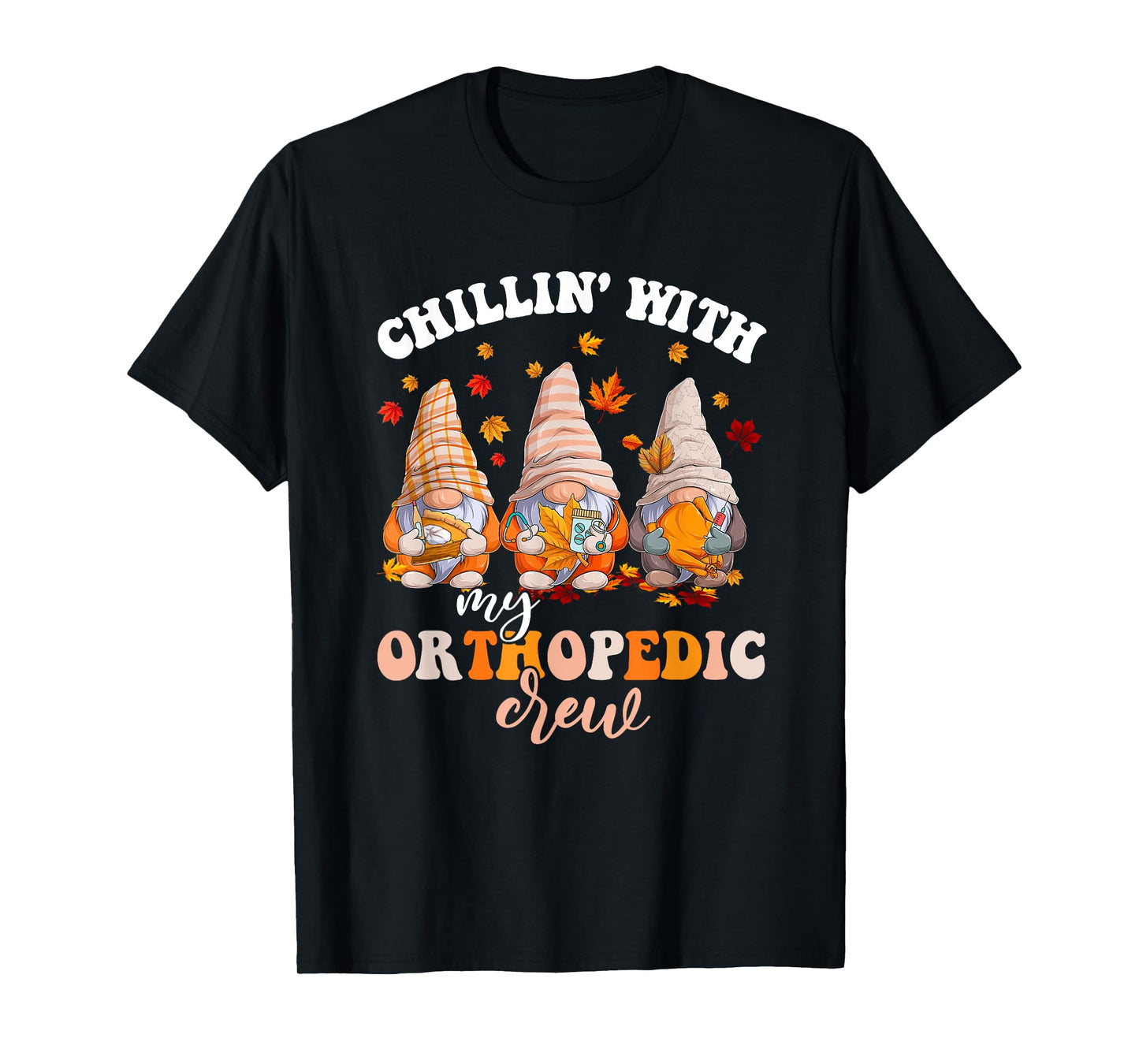 Chillin' With My Gnomies Orthopedic Fall Vibes Autumn Season T-Shirt