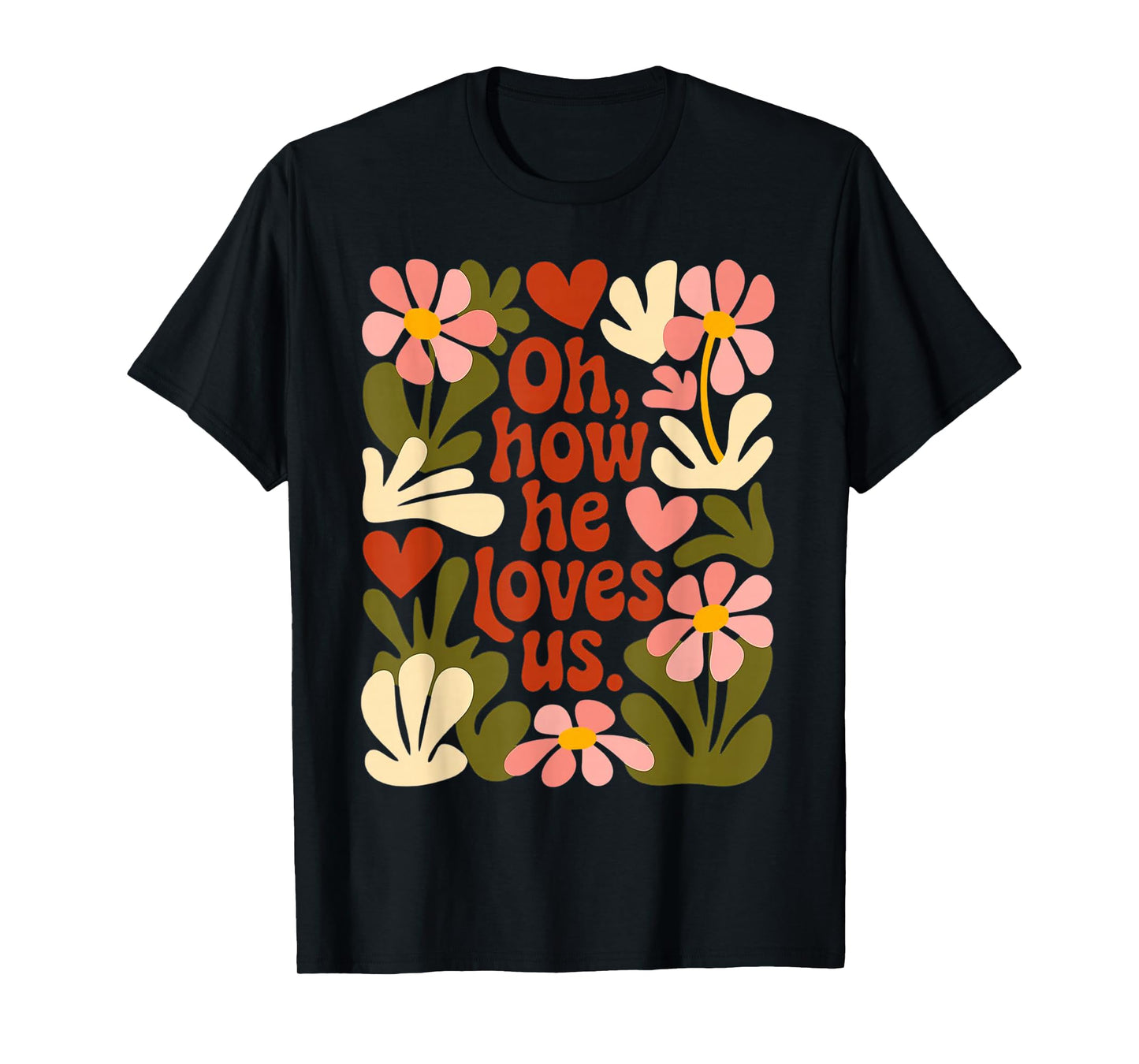 Oh How he Loves us Jesus Christ Christian T-Shirt