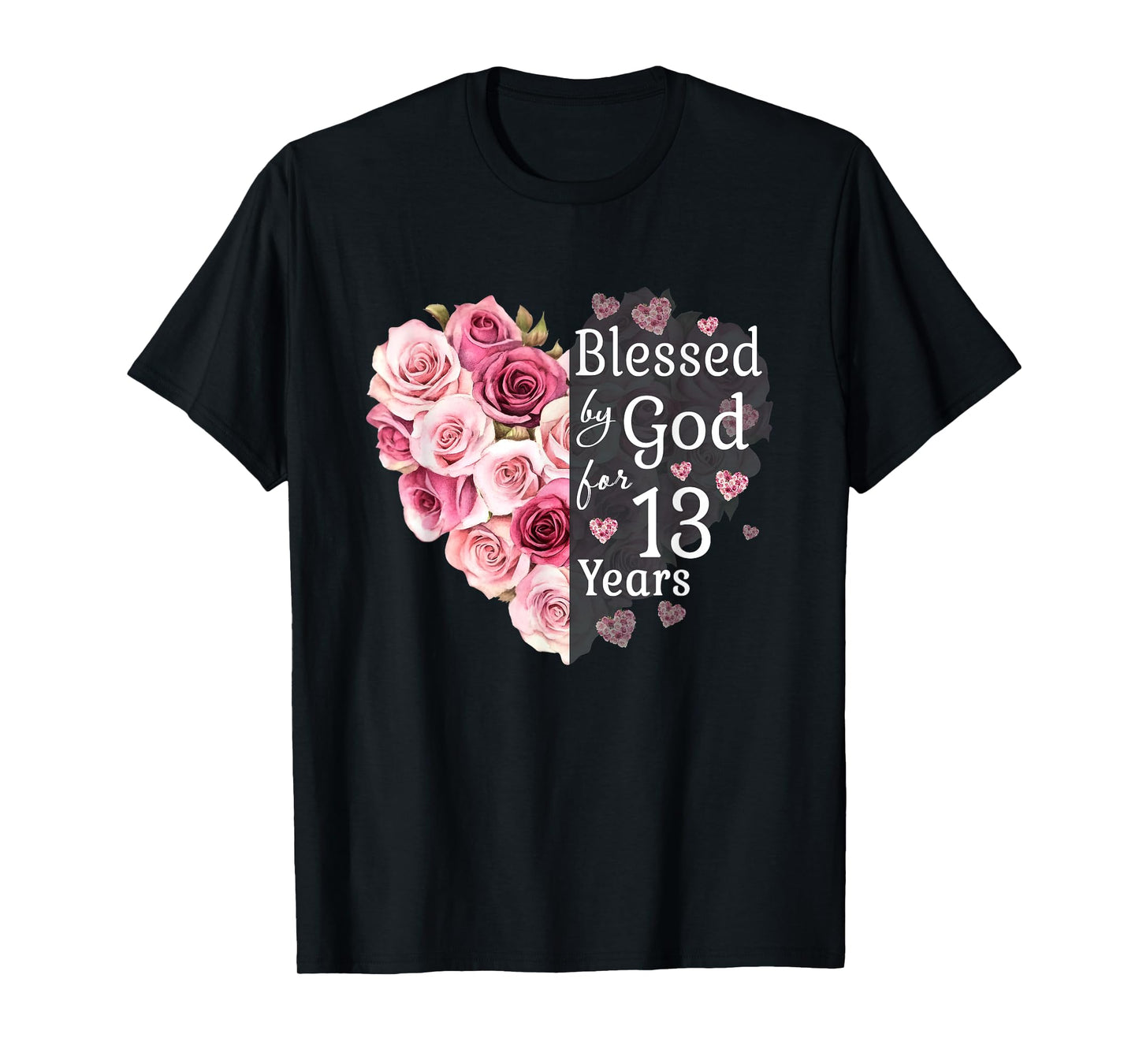 Blessed By God For 13 Years Rose Flower Heart 13th Birthday T-Shirt