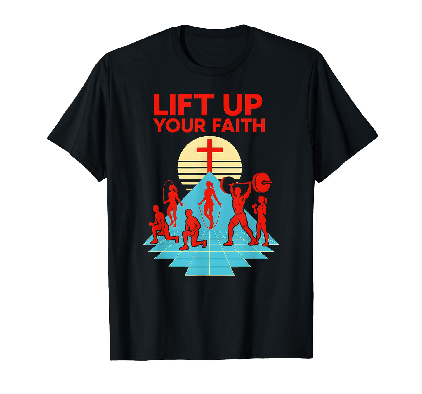 Weightlifting Lift Up Your Faith Retro Religious Christian T-Shirt