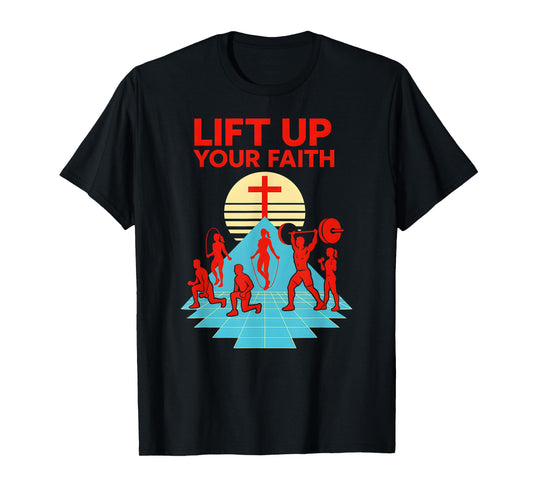 Weightlifting Lift Up Your Faith Retro Religious Christian T-Shirt
