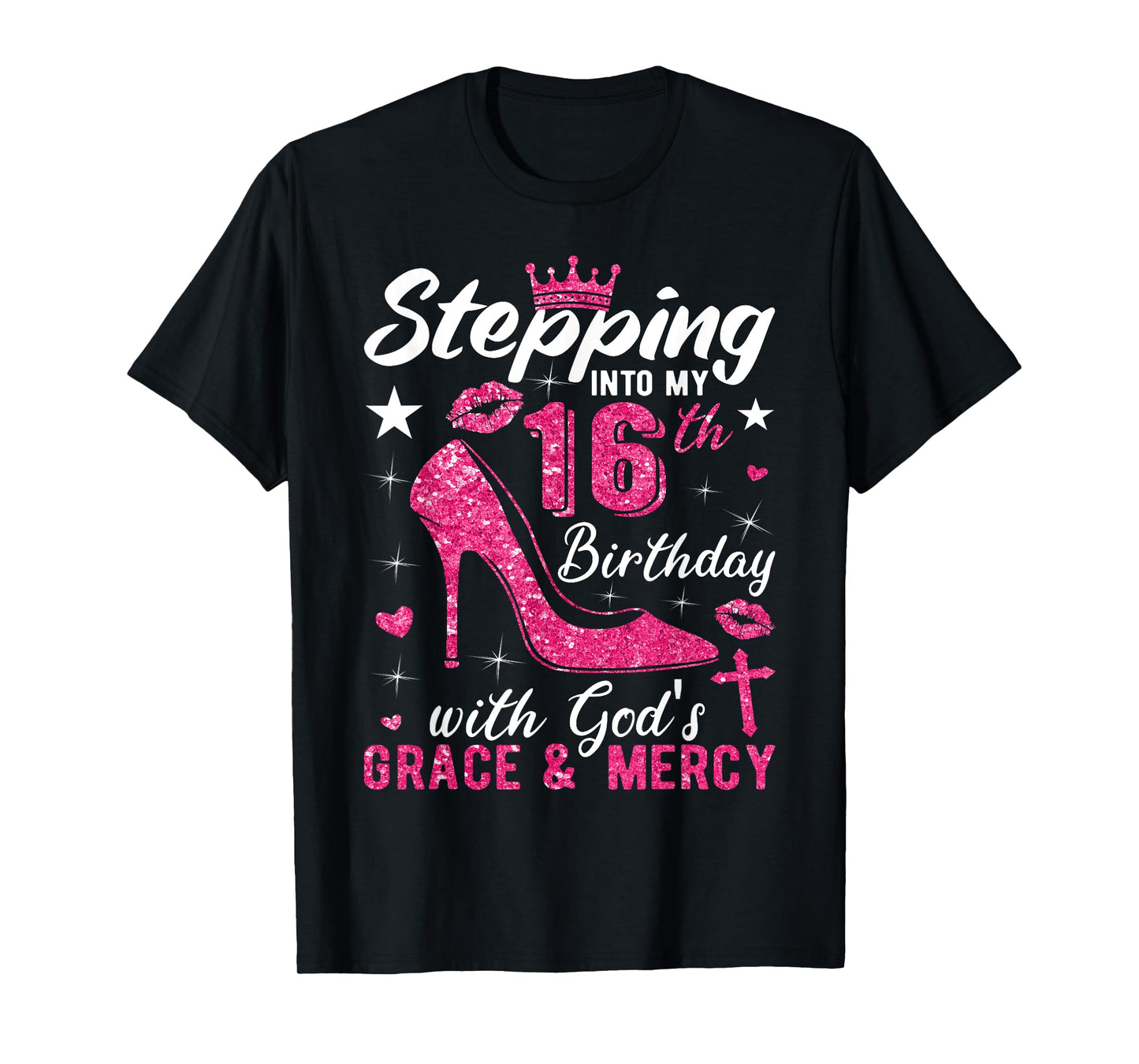 Stepping Into My 16th Birthday With Gods Grace And Mercy T-Shirt