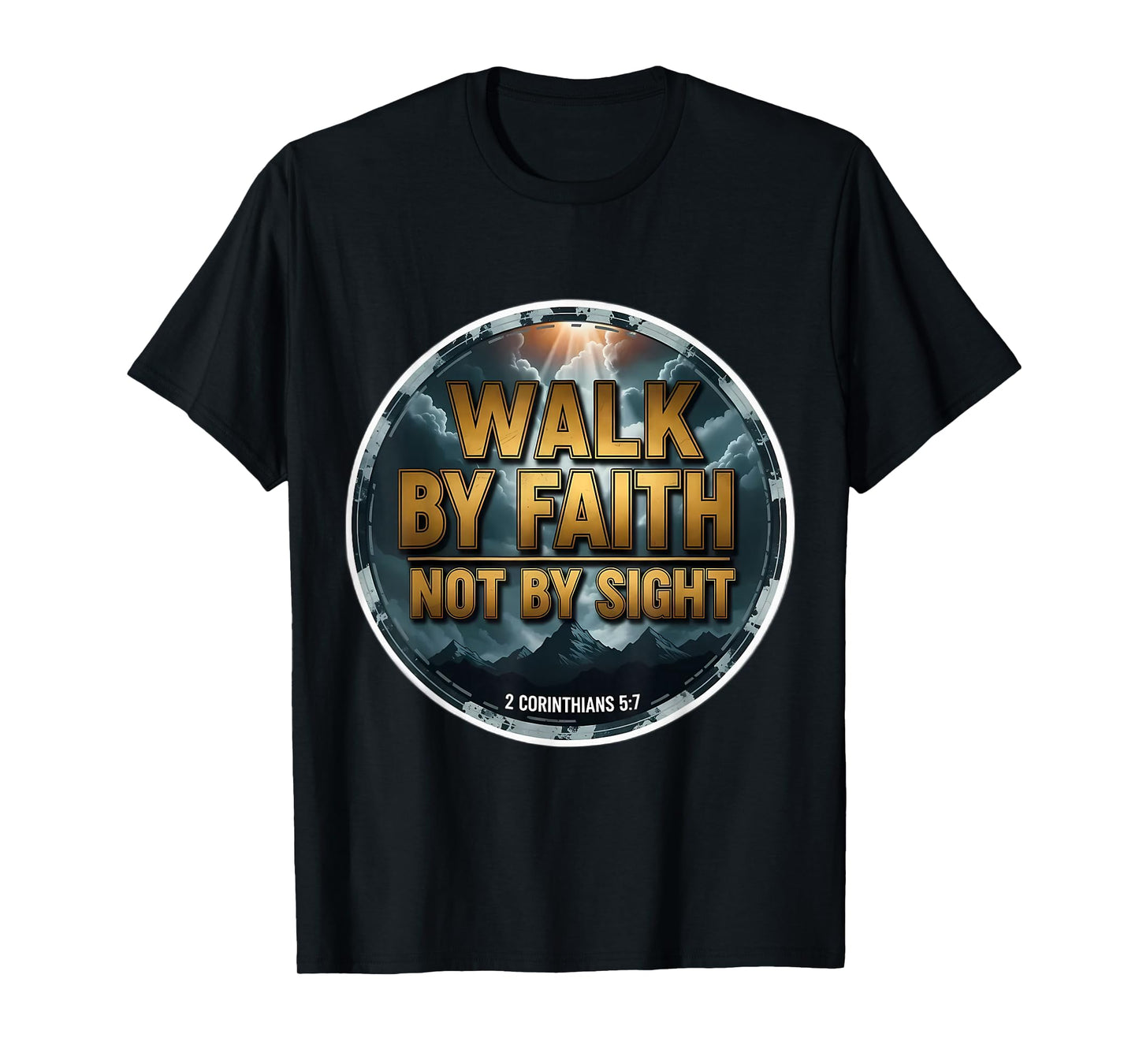 Walk by Faith Not by Sight Christian Bible Verse Quote Jesus T-Shirt