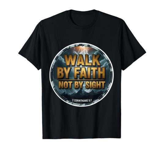 Walk by Faith Not by Sight Christian Bible Verse Quote Jesus T-Shirt