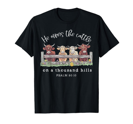 Cow He Owns The Cattle On A Thousand Hills T-Shirt