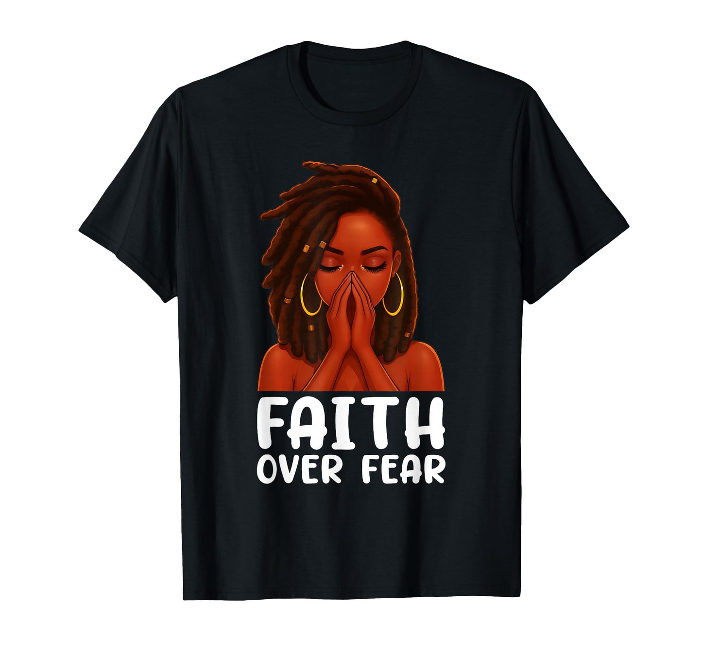 Faith Over Fear Loc'd Girl Black Woman Pray Christian T-Shirt