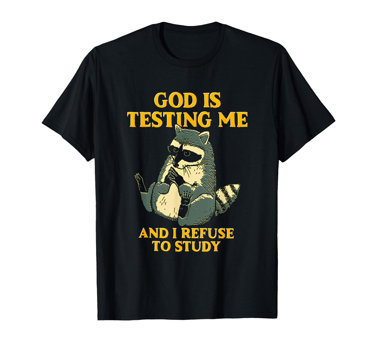 God Is Testing Me And I Refuse To Study Funny Raccoon T-Shirt
