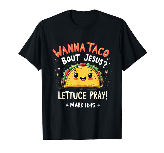 Taco Bout Jesus Lettuce Pray Cute Funny Christian Gift T-Shirt
