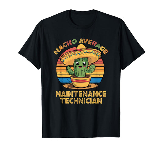 Nacho Average Maintenance Technician Mexican Cinco De Mayo T-Shirt