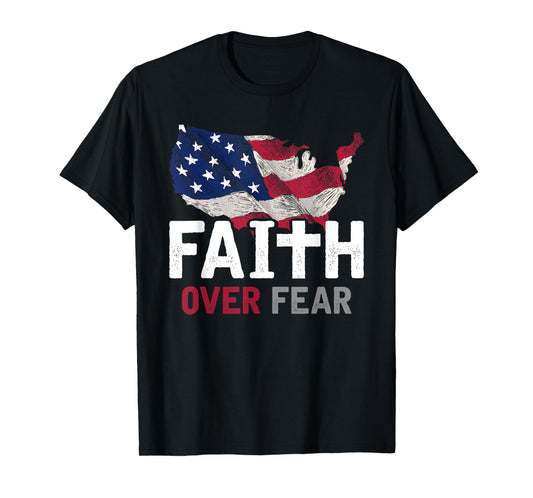 Faith Over Fear Patriotic Christian USA Flag Lord Jesus T-Shirt