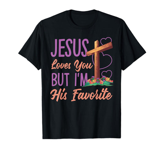 Jesus Loves You But I'm His Favorite Design T-Shirt
