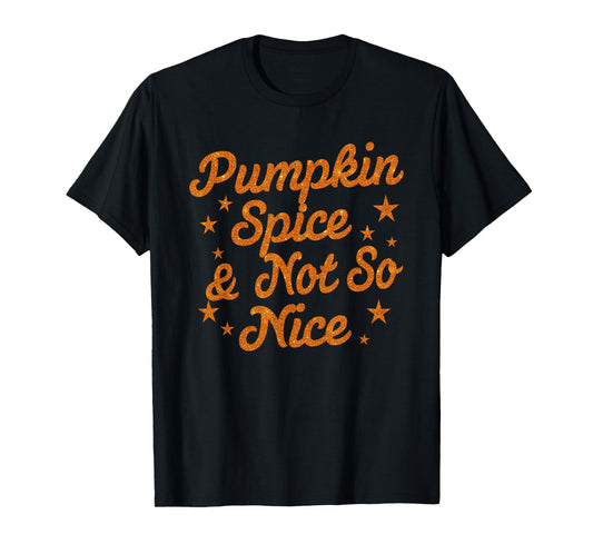 Pumpkin Spice & Not So Nice, Funny Fall, Retro Fall Autumn T-Shirt