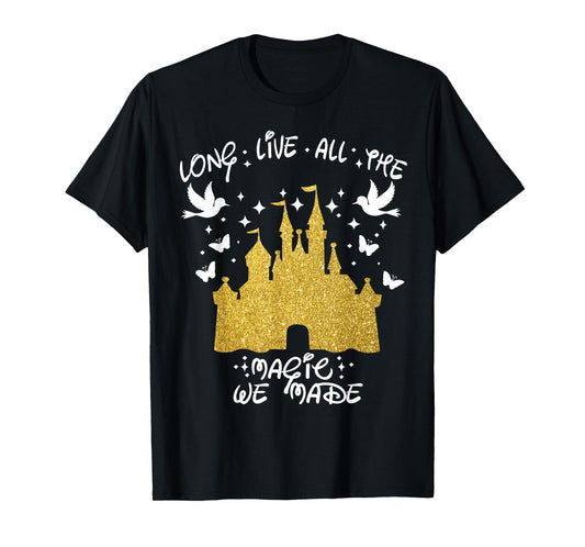 Long Live All The Magic We Made magic magical T-Shirt