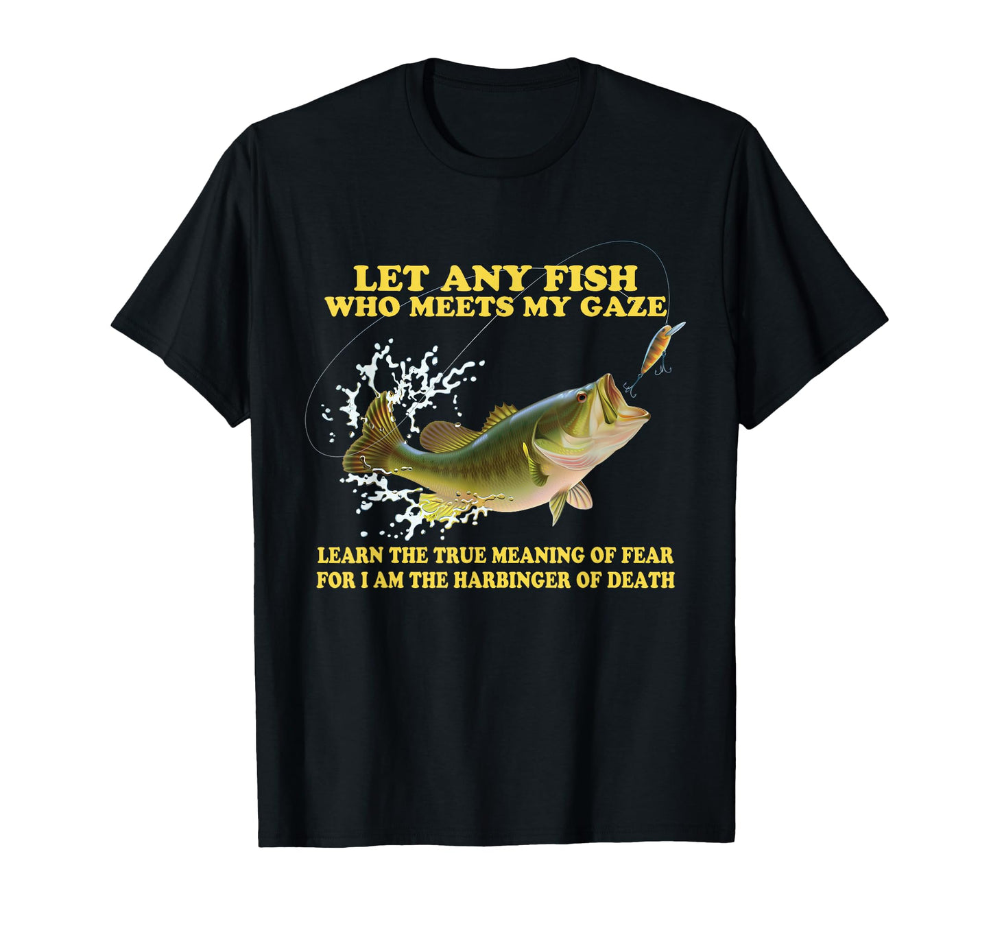Let Any Fish Who Meets My Gaze Learn The True-Meaning T-Shirt
