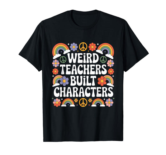 Weird Teachers Build Character Funny Teacher T-Shirt