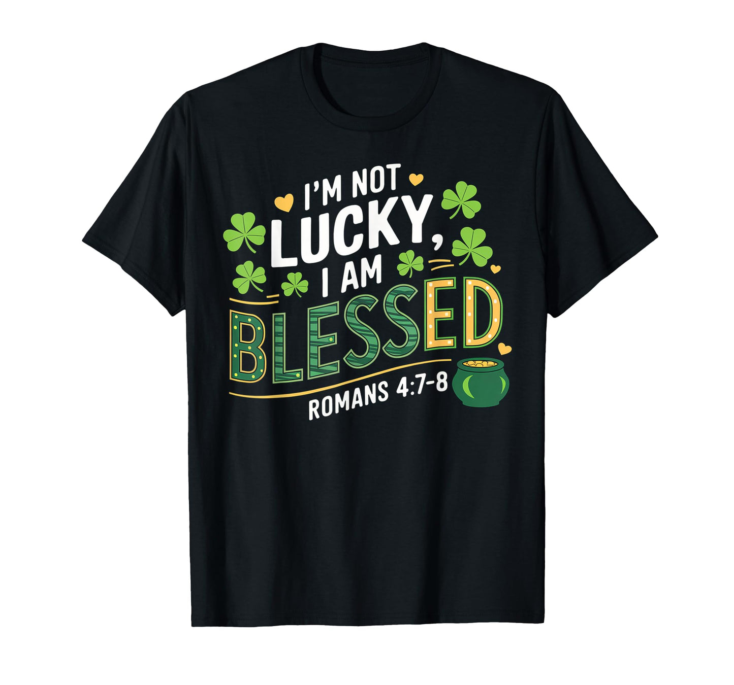 Christian Jesus St Patricks Day I'm Not Lucky I'm Blessed T-Shirt