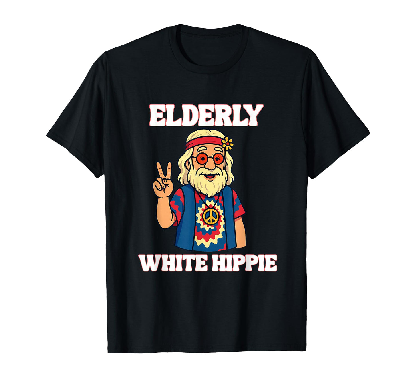 Elderly White Hippie Trending Funny Saying T-Shirt
