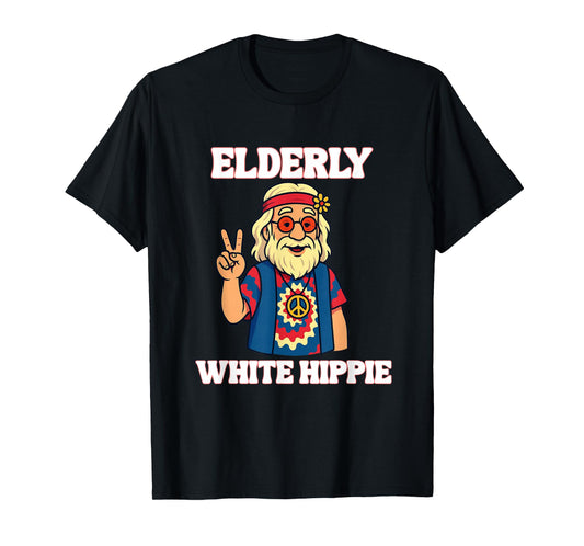 Elderly White Hippie Trending Funny Saying T-Shirt