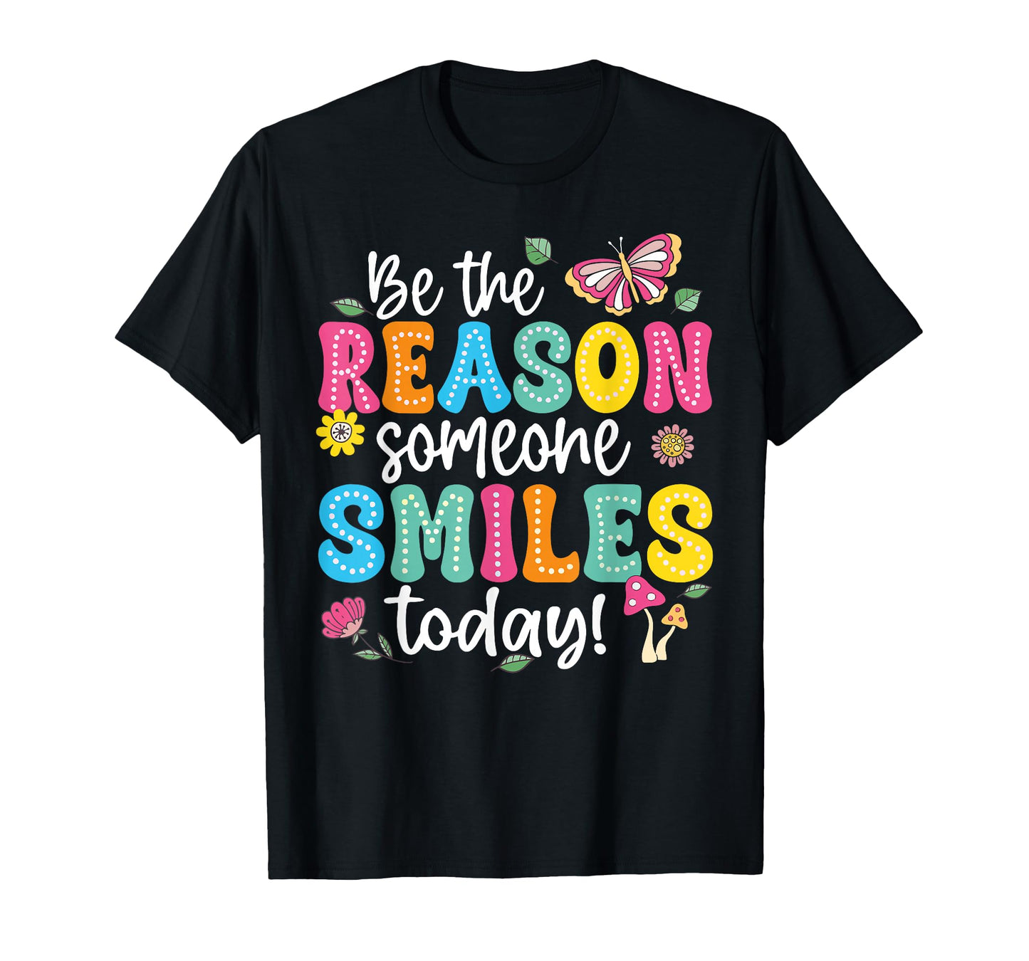 Inspirational Quote Funny Be The Reason Someone Smiles Today T-Shirt