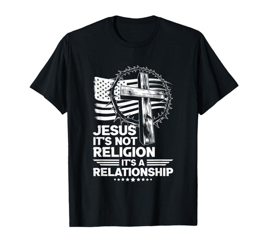 Jesus It's Not Religion It's A Relationship Faith T-Shirt