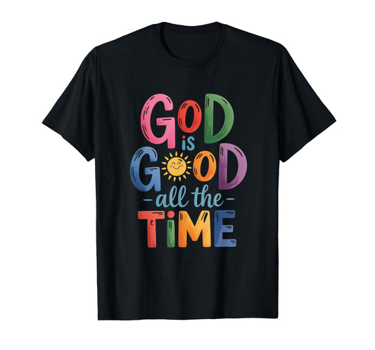 God is Good All The Time Faith-Based Christian Bible Verse T-Shirt