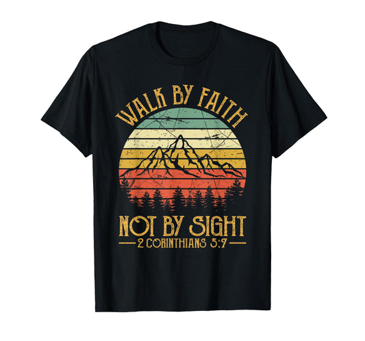 Walk By Faith Not By Sight Bible Verse Gift Christian T-Shirt