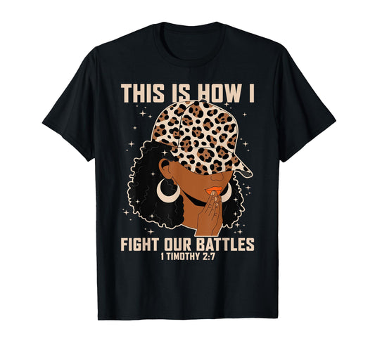 This is How I Fight My Battles - Afro Black Women Christian T-Shirt