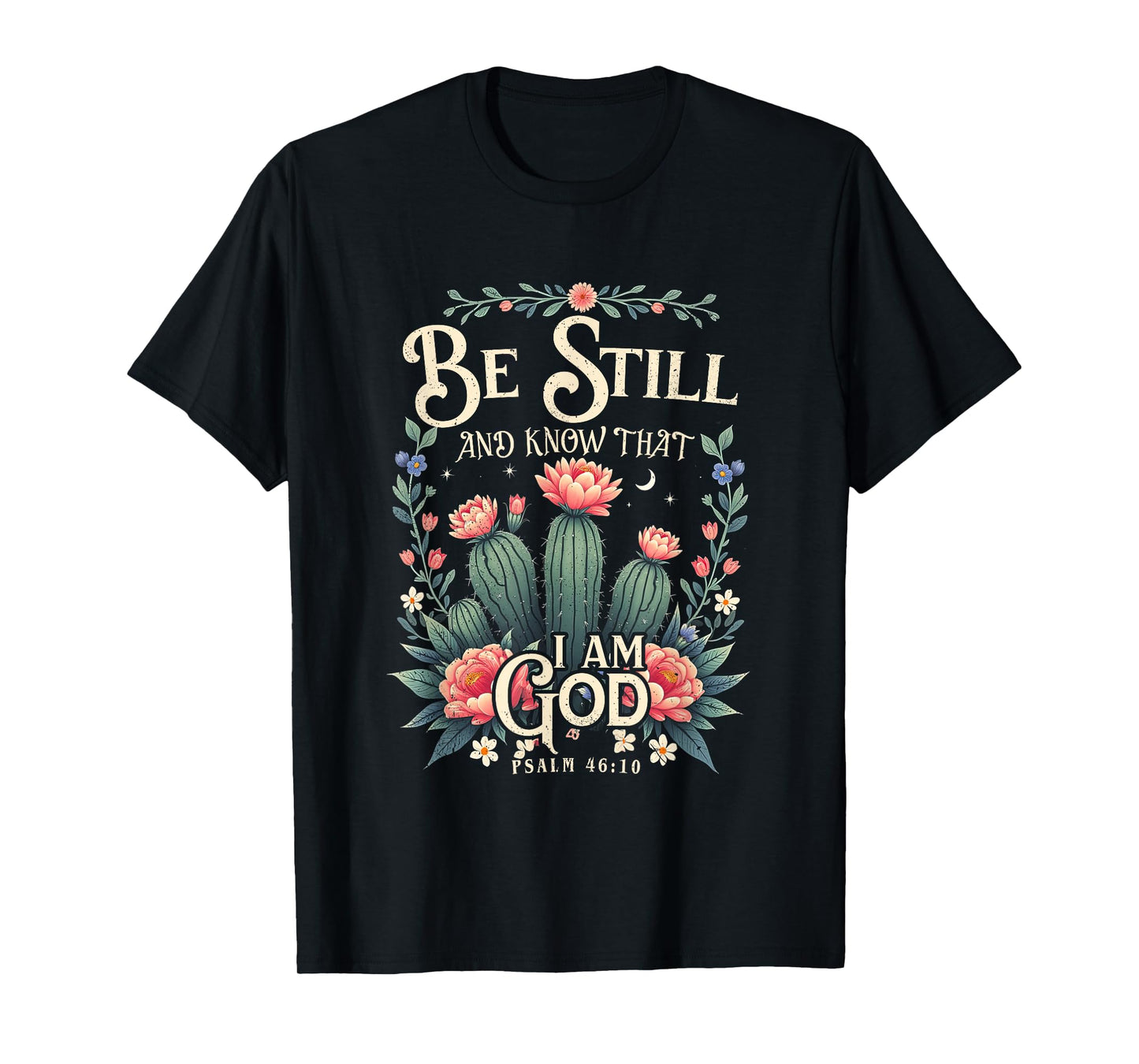 Be-Still and Know That I-Am-God Christian Scripture Faith T-Shirt