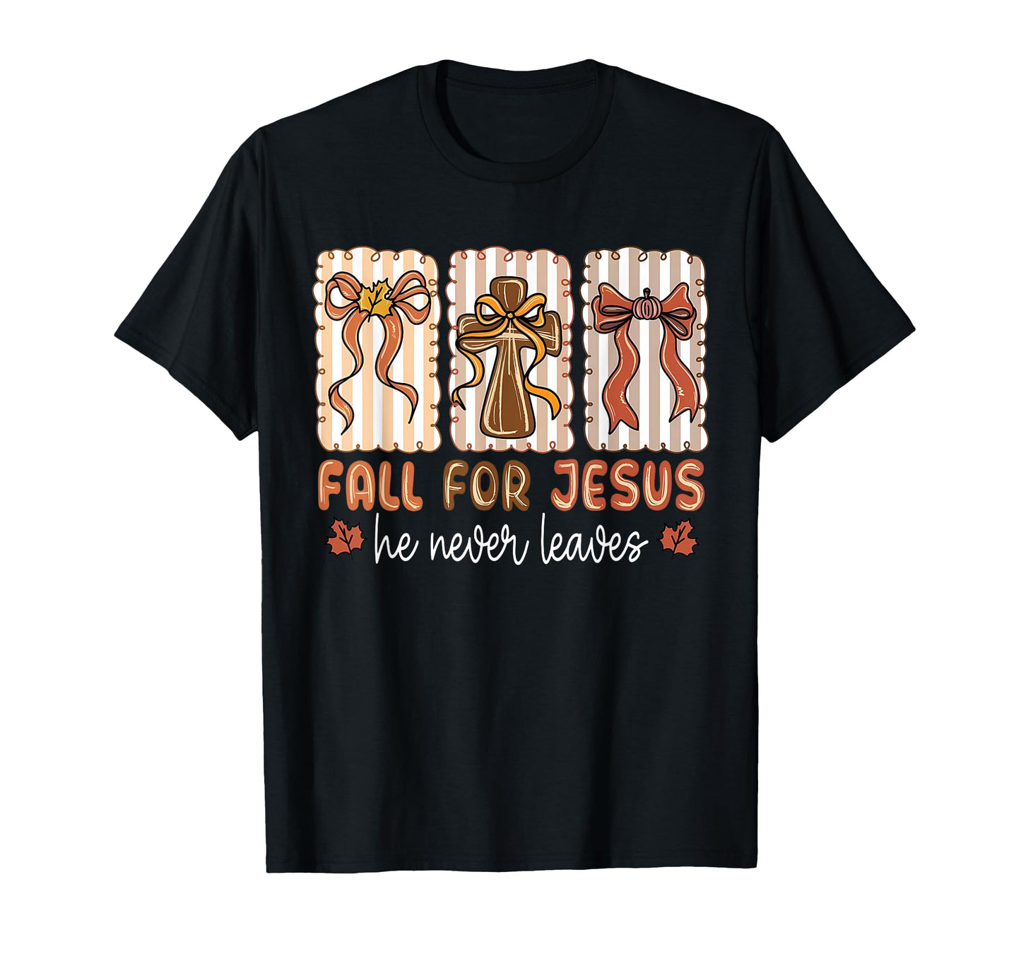 Fall for Jesus He Never Leaves Coquette Bow Autumn Cross T-Shirt