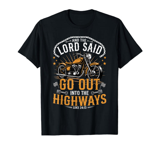 Motorcycle Biker and The Lord Said Go Out Into Highways T-Shirt