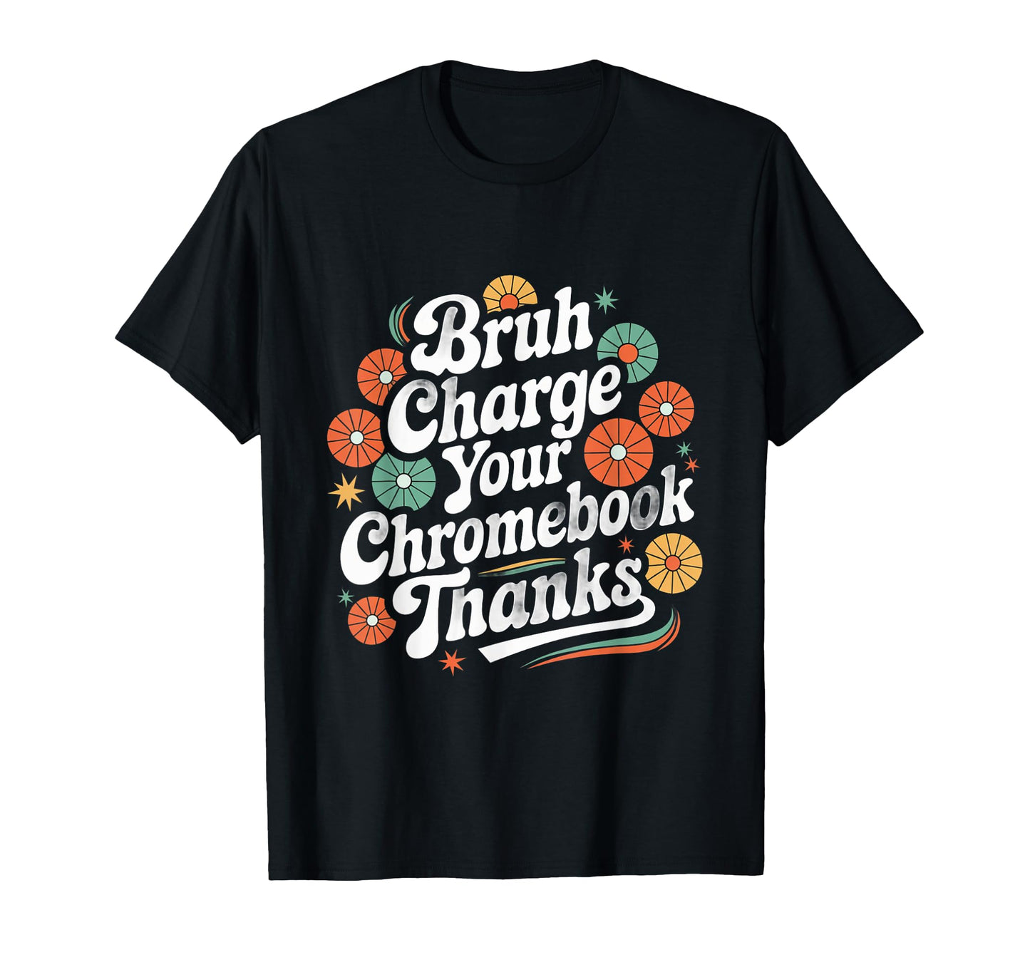 Funny Teachers Quote Bruh Charge Your Chromebook Thanks T-Shirt