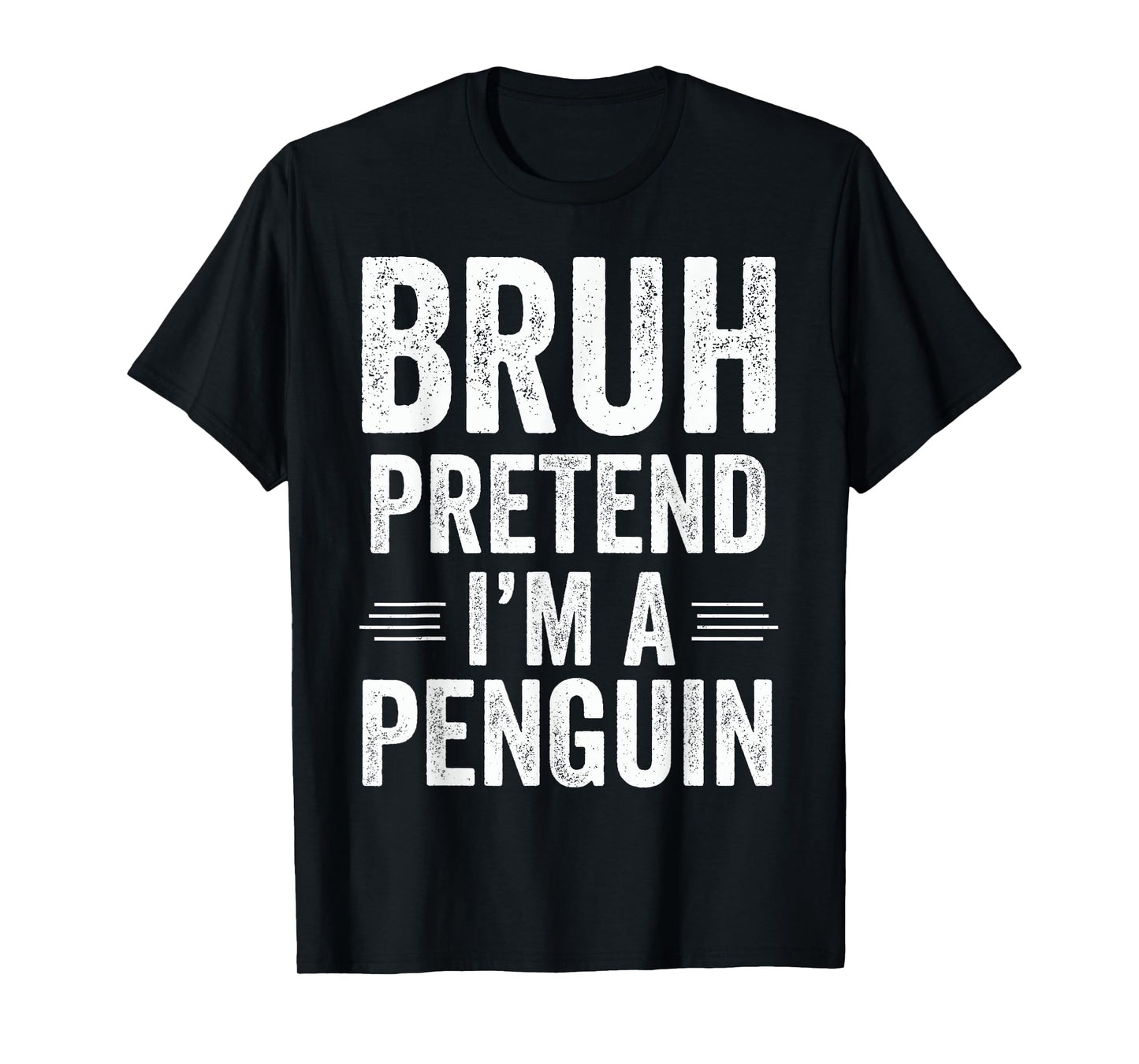 Penguin Costume Halloween Bruh Pretend I'm A Penguin Funny T-Shirt