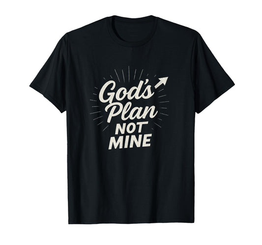 God’s Plan – Faith Over Fear Design T-Shirt