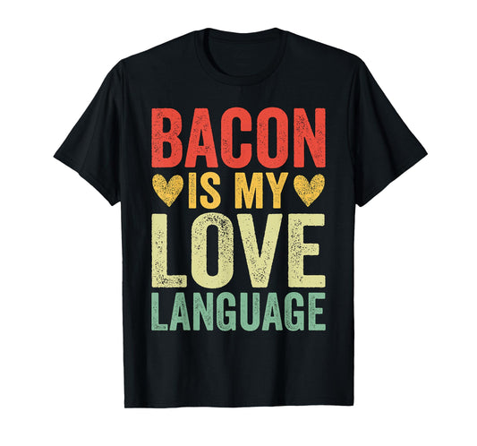 Bacon Is My Love Language T-Shirt