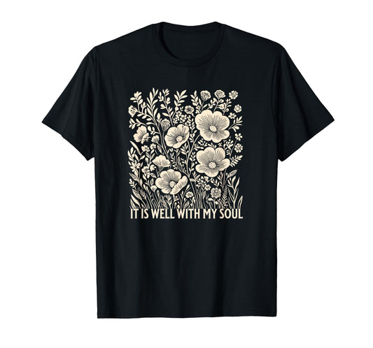 Floral Christian Bible Verse - It is Well with My Soul T-Shirt