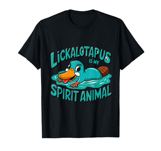 Lickalotapus Is My Spirit Animal Funny Platypus Humor T-Shirt