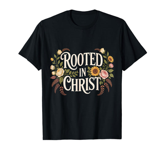 Rooted in Christ Jesus Christian Faith Cross T-Shirt