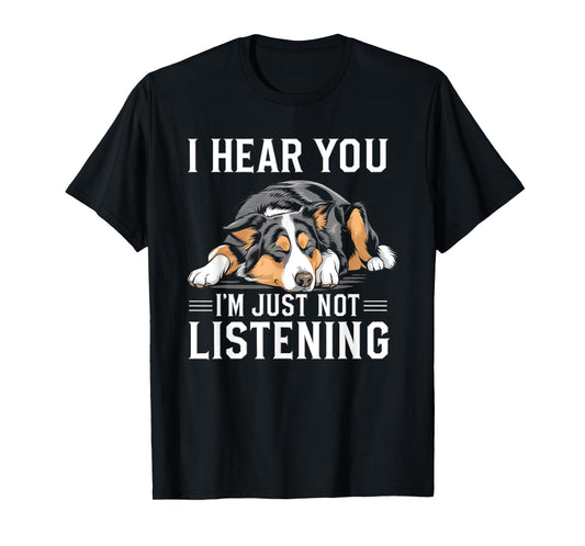I Hear You I'm Just Not Listening Funny Australian Shepherd T-Shirt