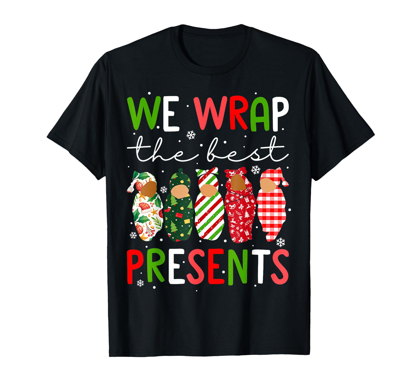 We Wrap The Best Presents L D NICU Mother Baby Nurse Xmas T-Shirt