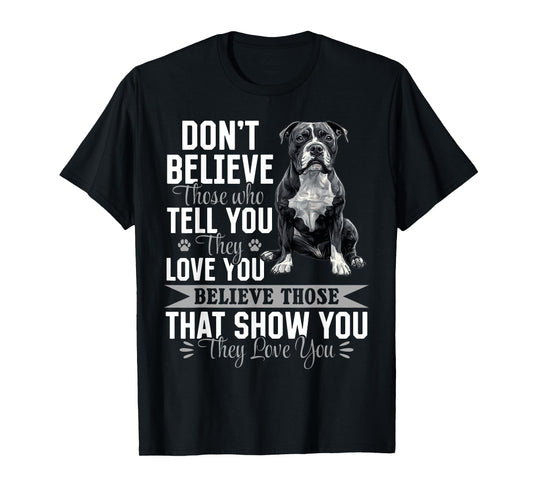 Pitbull Terrier Dog Breed Don´t believe those who tell you T-Shirt